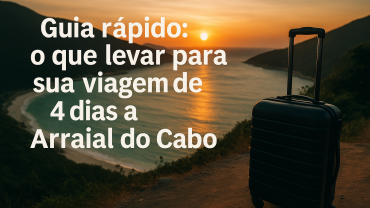 Guia rápido: o que levar para sua viagem de 4 dias a Arraial do Cabo