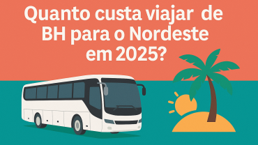 Quanto custa viajar de ônibus saindo de BH para o Nordeste