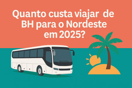 Quanto custa viajar de ônibus saindo de BH para o Nordeste